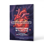 Skutecznie wyleczyć: Choroby układu krążenia - prof. dr hab. n. med. Andrzej Frydrychowski, dr Michał Lange