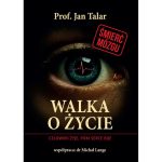 Walka o życie. Człowiek żyje póki serce bije - Jan Talar